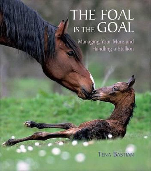 The Foal Is The Goal by Tena Bastian te koop op hetbookcafe.nl