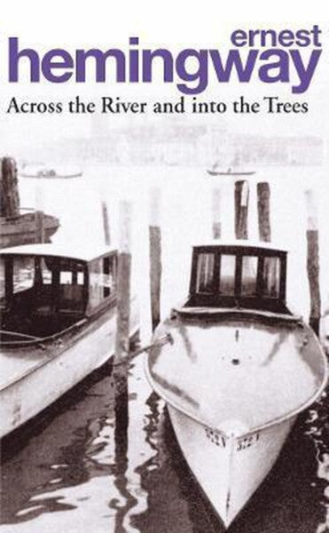 Across River & Into Trees by Ernest Hemingway te koop op hetbookcafe.nl