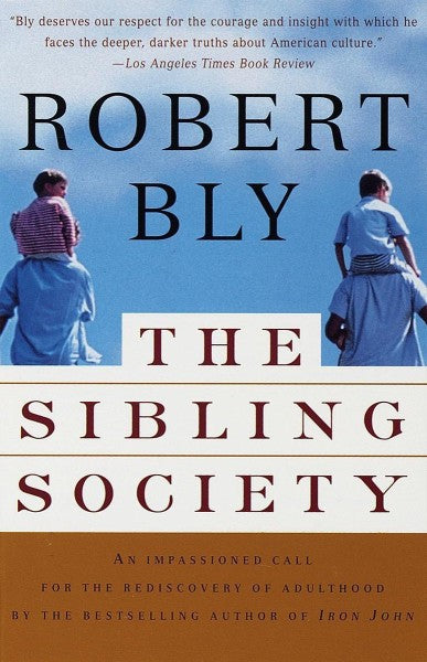 The Sibling Society: An Impassioned Call For The Rediscovery Of Adulthood by Robert Bly te koop op hetbookcafe.nl