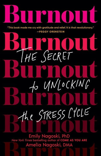 Burnout: The Secret To Unlocking The Stress Cycle by Emily Nagoski te koop op hetbookcafe.nl
