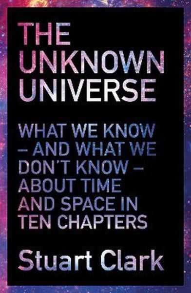 The Unknown Universe by Stuart Clark te koop op hetbookcafe.nl
