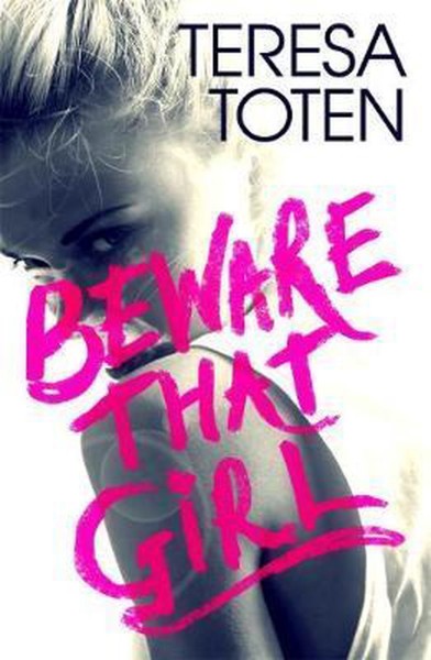 Beware That Girl by Teresa Toten te koop op hetbookcafe.nl