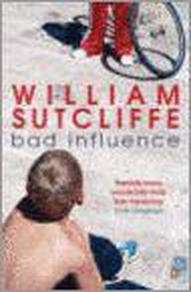 Bad Influence by Mr William Sutcliffe te koop op hetbookcafe.nl