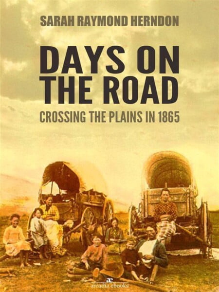 Days On The Road: Crossing The Plains In 1865 by Sarah Raymond Herndon te koop op hetbookcafe.nl