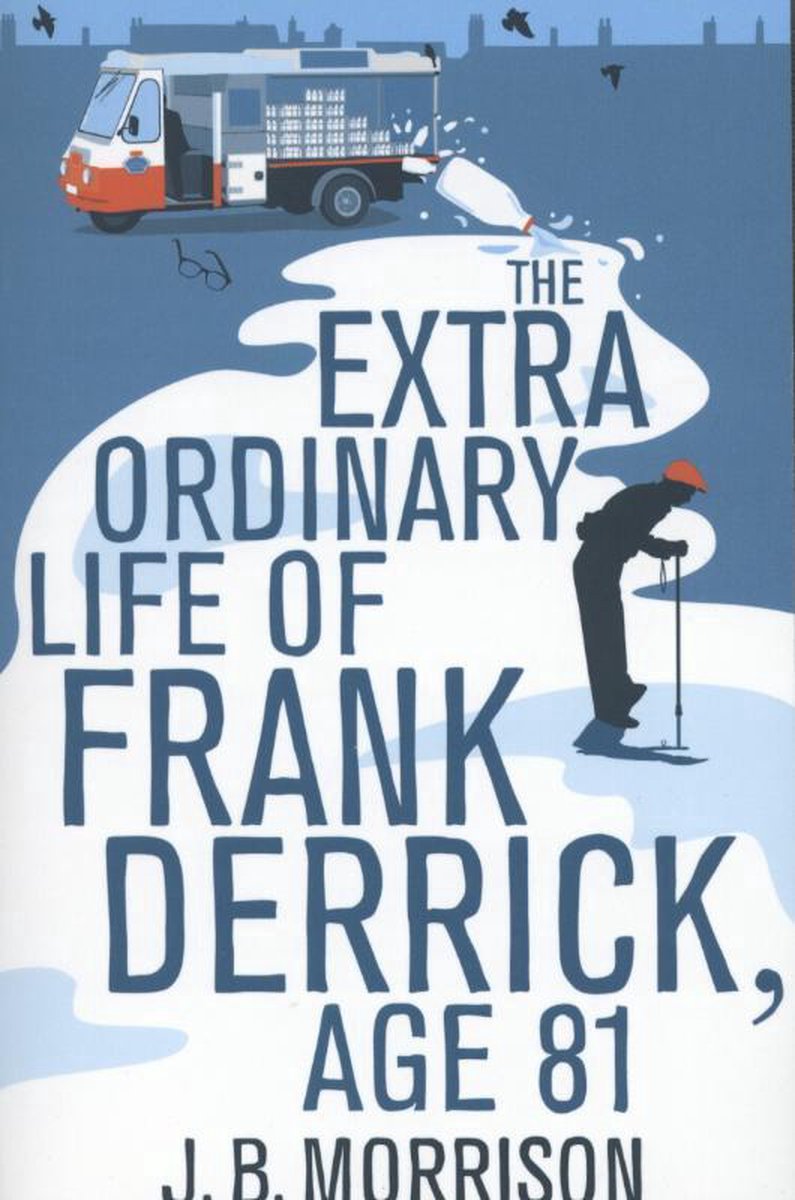 The Extra Ordinary Life Of Frank Derrick, Age 81 by J.B. Morrison te koop op hetbookcafe.nl